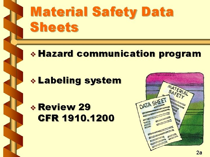 Material Safety Data Sheets v Hazard communication program v Labeling system v Review 29