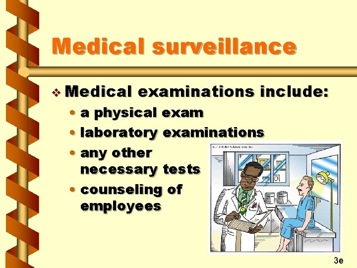 Medical surveillance v Medical examinations include: • a physical exam • laboratory examinations •