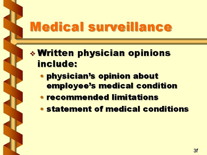 Medical surveillance v Written physician opinions include: • physician’s opinion about employee’s medical condition