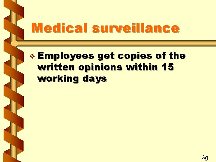 Medical surveillance v Employees get copies of the written opinions within 15 working days