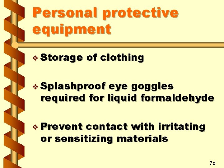 Personal protective equipment v Storage of clothing v Splashproof eye goggles required for liquid