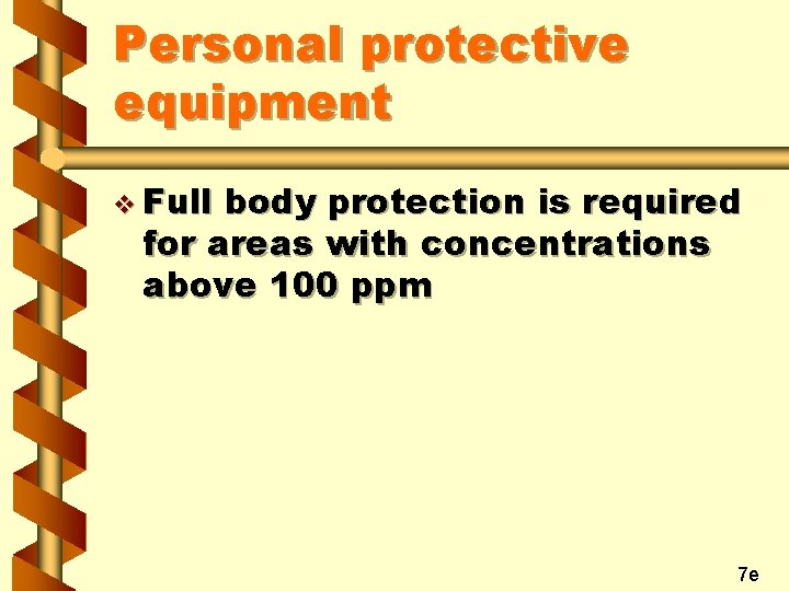 Personal protective equipment v Full body protection is required for areas with concentrations above