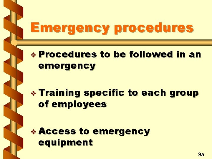 Emergency procedures v Procedures emergency to be followed in an v Training specific to