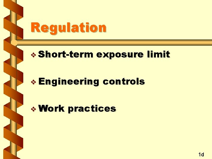 Regulation v Short-term exposure limit v Engineering v Work controls practices 1 d 