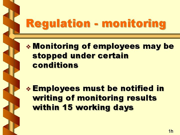 Regulation - monitoring v Monitoring of employees may be stopped under certain conditions v