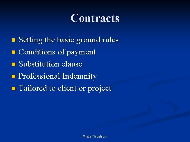 Contracts Setting the basic ground rules n Conditions of payment n Substitution clause n