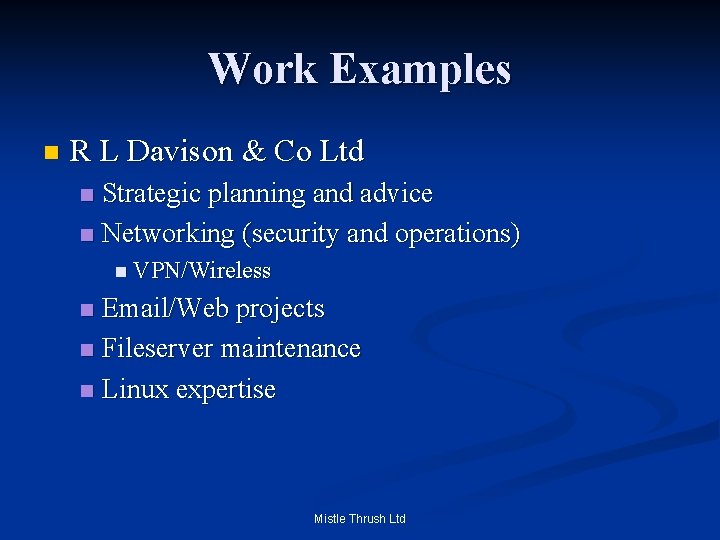 Work Examples n R L Davison & Co Ltd Strategic planning and advice n
