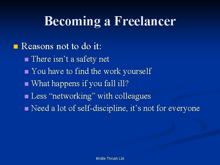 Becoming a Freelancer n Reasons not to do it: There isn’t a safety net