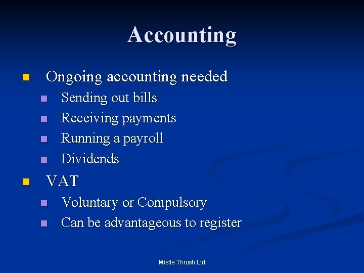 Accounting n Ongoing accounting needed n n n Sending out bills Receiving payments Running