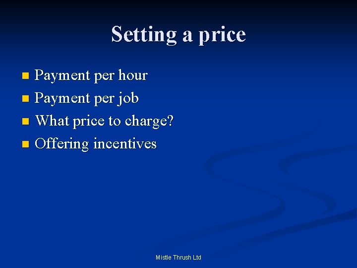 Setting a price Payment per hour n Payment per job n What price to