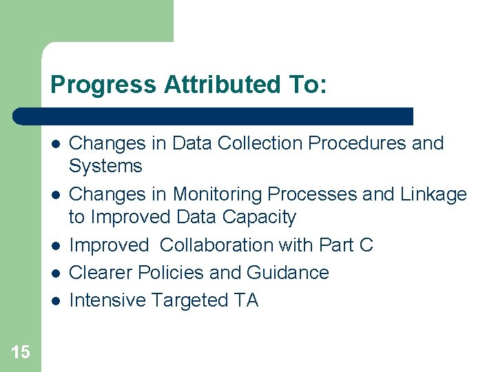 Progress Attributed To: l l l 15 Changes in Data Collection Procedures and Systems