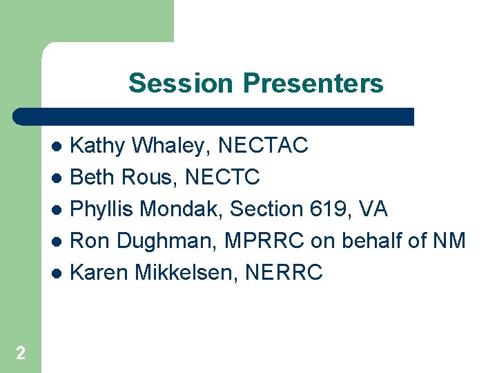 Session Presenters Kathy Whaley, NECTAC l Beth Rous, NECTC l Phyllis Mondak, Section 619,