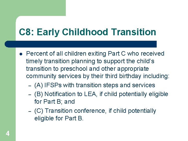 C 8: Early Childhood Transition l 4 Percent of all children exiting Part C
