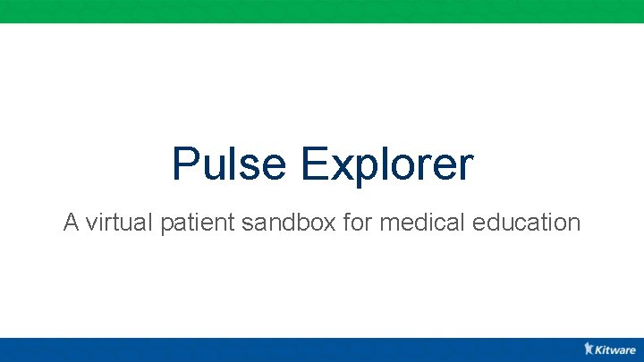 Pulse Explorer A virtual patient sandbox for medical