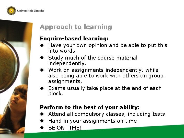Approach to learning Enquire-based learning: l Have your own opinion and be able to