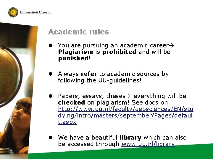 Academic rules l You are pursuing an academic career Plagiarism is prohibited and will