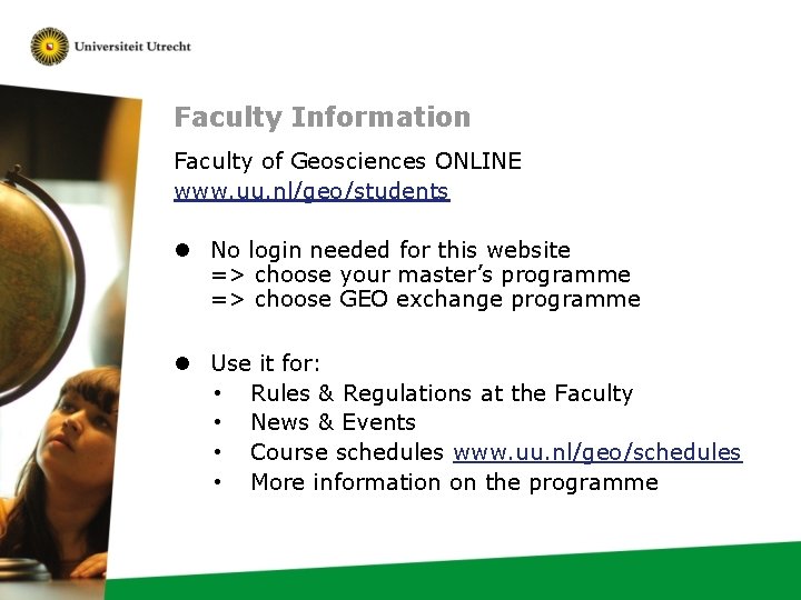 Faculty Information Faculty of Geosciences ONLINE www. uu. nl/geo/students l No login needed for