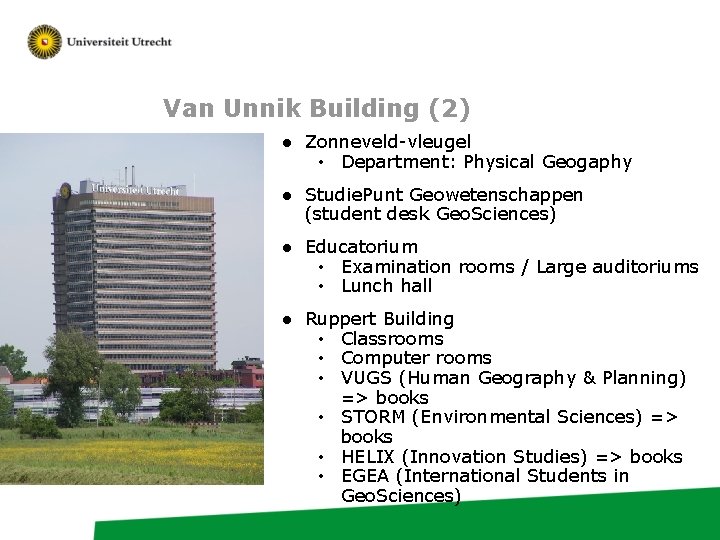 Van Unnik Building (2) ● Zonneveld-vleugel • Department: Physical Geogaphy ● Studie. Punt Geowetenschappen