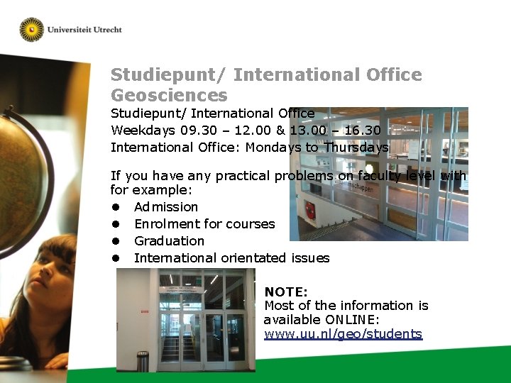 Studiepunt/ International Office Geosciences Studiepunt/ International Office Weekdays 09. 30 – 12. 00 &