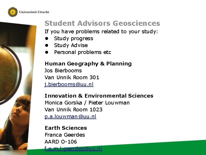 Student Advisors Geosciences If you have problems related to your study: l Study progress