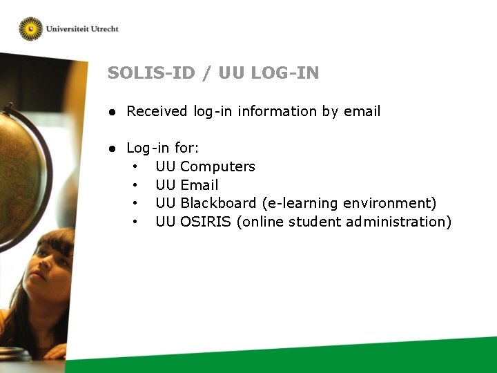 SOLIS-ID / UU LOG-IN ● Received log-in information by email ● Log-in for: •