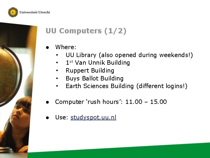 UU Computers (1/2) ● Where: • UU Library (also opened during weekends!) • 1