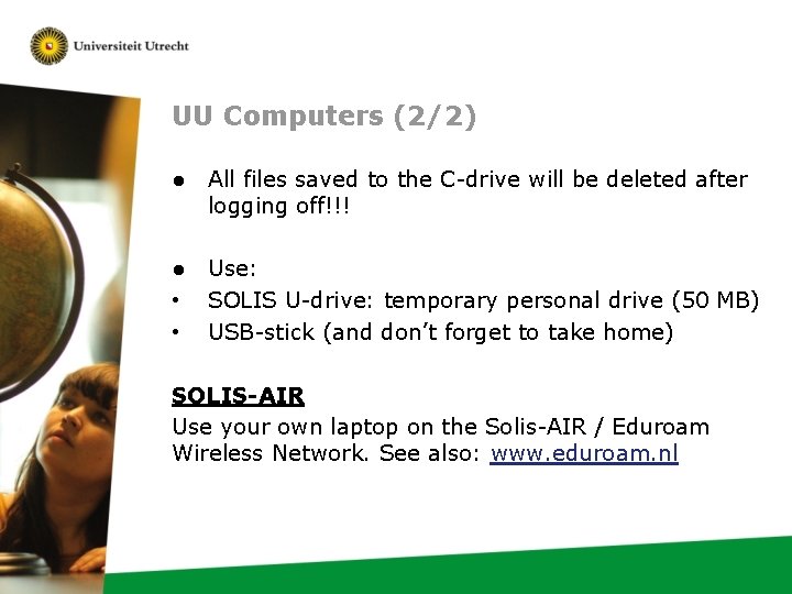 UU Computers (2/2) ● All files saved to the C-drive will be deleted after