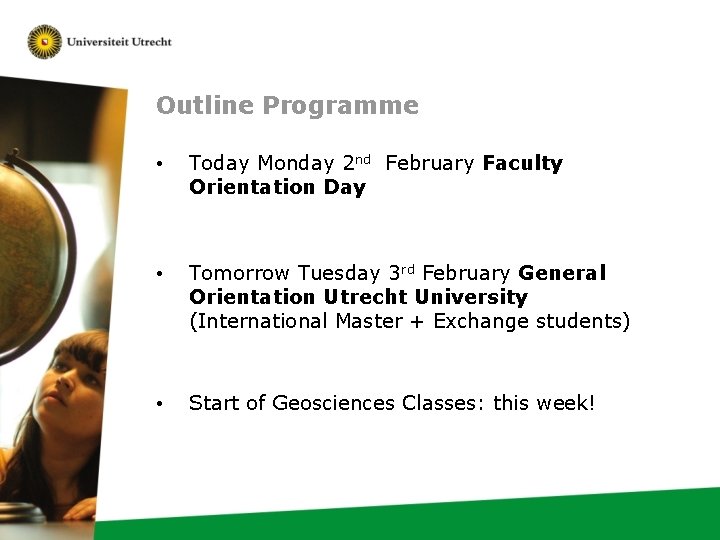 Outline Programme • Today Monday 2 nd February Faculty Orientation Day • Tomorrow Tuesday