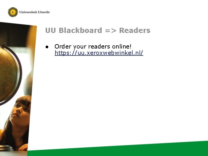 UU Blackboard => Readers ● Order your readers online! https: //uu. xeroxwebwinkel. nl/ 