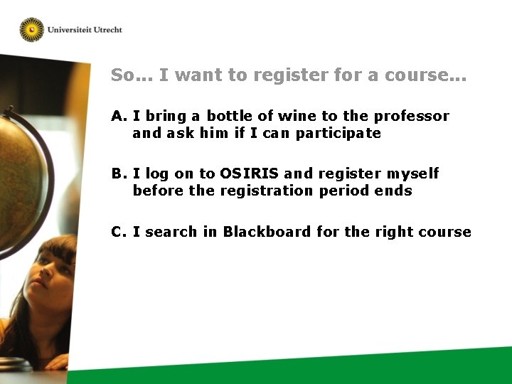 So. . . I want to register for a course. . . A. I