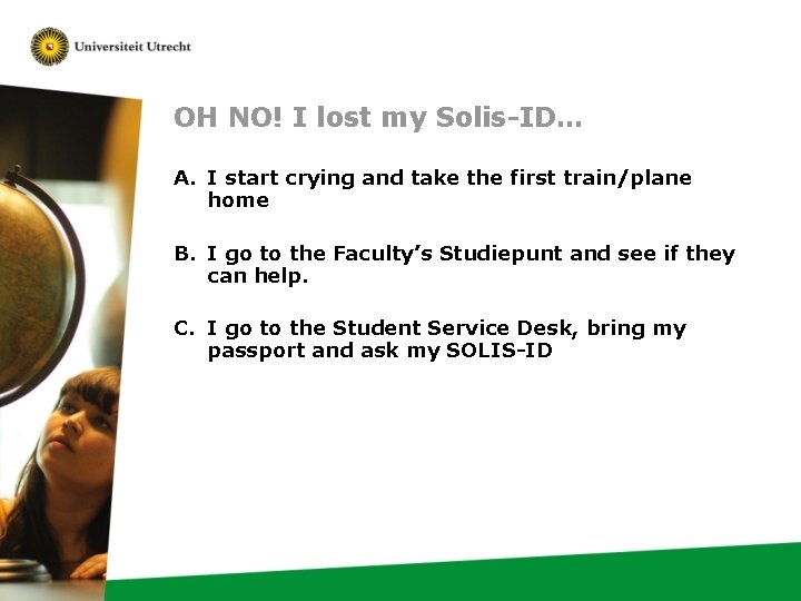 OH NO! I lost my Solis-ID… A. I start crying and take the first