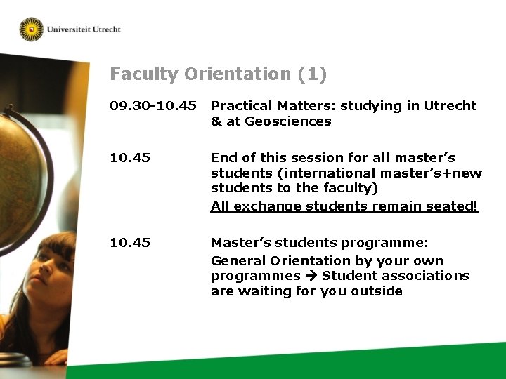 Faculty Orientation (1) 09. 30 -10. 45 Practical Matters: studying in Utrecht & at