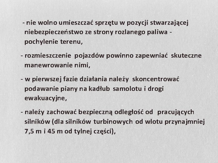 - nie wolno umieszczać sprzętu w pozycji stwarzającej niebezpieczeństwo ze strony rozlanego paliwa pochylenie