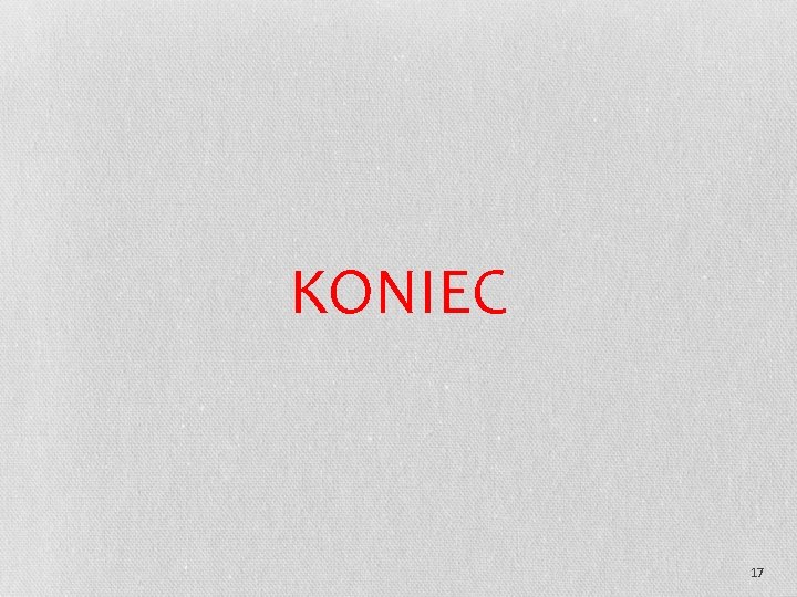 KONIEC 17 