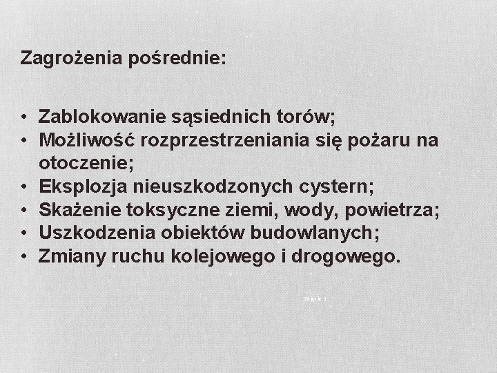 Zagrożenia pośrednie: • Zablokowanie sąsiednich torów; • Możliwość rozprzestrzeniania się pożaru na otoczenie; •