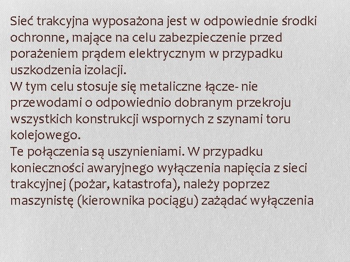 Sieć trakcyjna wyposażona jest w odpowiednie środki ochronne, mające na celu zabezpieczenie przed porażeniem