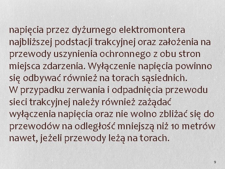 napięcia przez dyżurnego elektromontera najbliższej podstacji trakcyjnej oraz założenia na przewody uszynienia ochronnego z