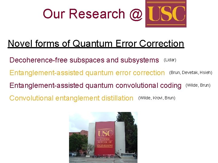 Our Research @ Novel forms of Quantum Error Correction Decoherence-free subspaces and subsystems (Lidar)