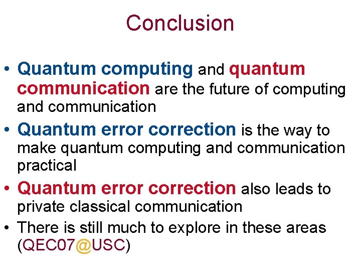 Conclusion • Quantum computing and quantum communication are the future of computing and communication
