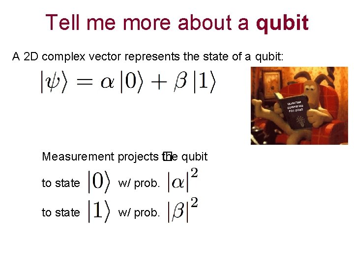 Tell me more about a qubit A 2 D complex vector represents the state