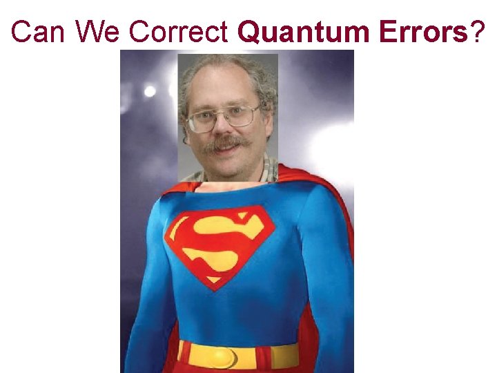 Can We Correct Quantum Errors? Classical Measuring codes a quantum do learn not accumulate