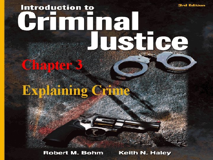 Chapter 13 Crime and Explaining Crime in Crime and. Justice inthe United. States 