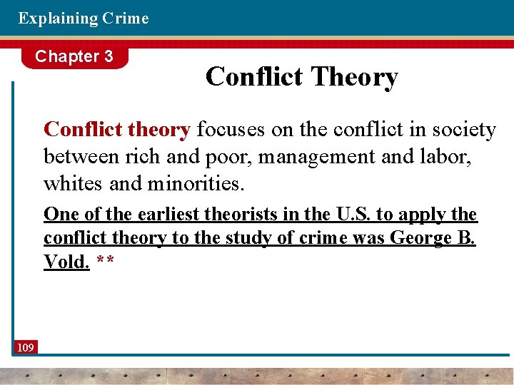 Explaining Crime Chapter 3 Conflict Theory Conflict theory focuses on the conflict in society