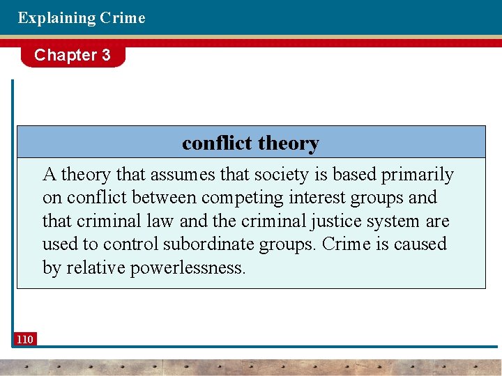 Explaining Crime Chapter 3 conflict theory A theory that assumes that society is based