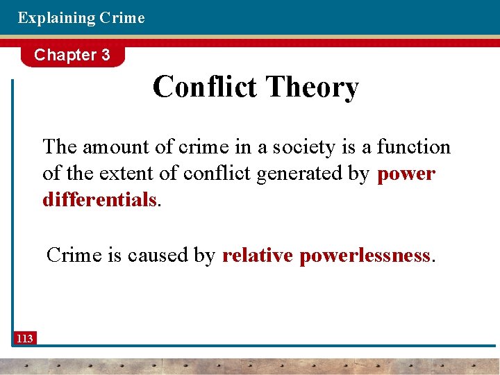 Explaining Crime Chapter 3 Conflict Theory The amount of crime in a society is