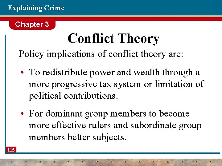 Explaining Crime Chapter 3 Conflict Theory Policy implications of conflict theory are: • To