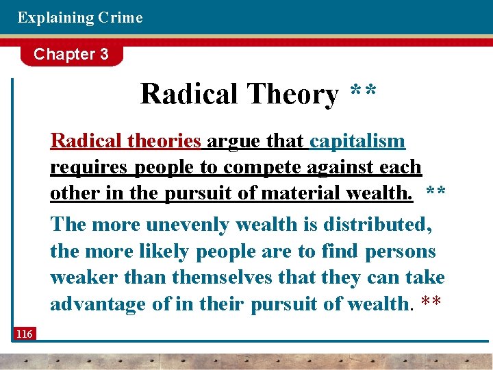 Explaining Crime Chapter 3 Radical Theory ** Radical theories argue that capitalism requires people