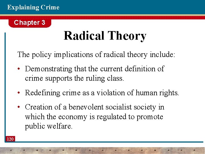 Explaining Crime Chapter 3 Radical Theory The policy implications of radical theory include: •