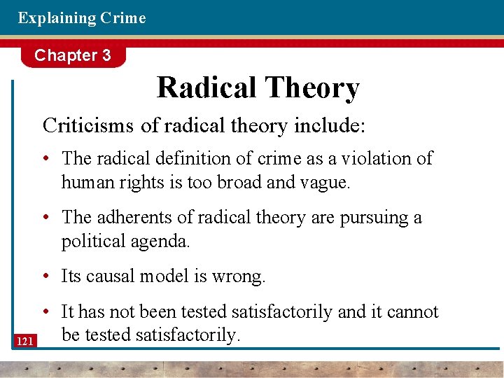 Explaining Crime Chapter 3 Radical Theory Criticisms of radical theory include: • The radical