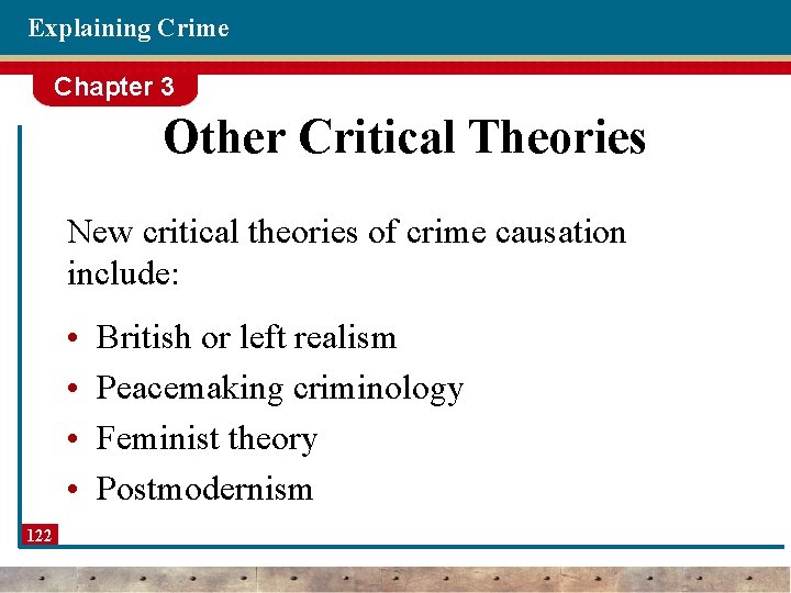 Explaining Crime Chapter 3 Other Critical Theories New critical theories of crime causation include: